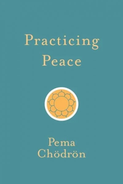 Pema Chodron : Practicing Peace