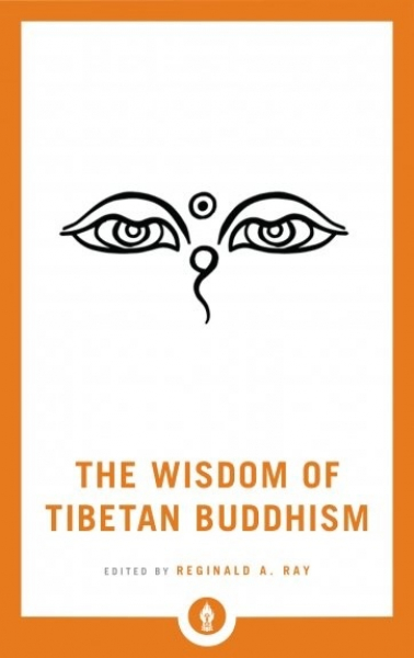 Reginald A. Ray : The Wisdom of Tibetan Buddhism