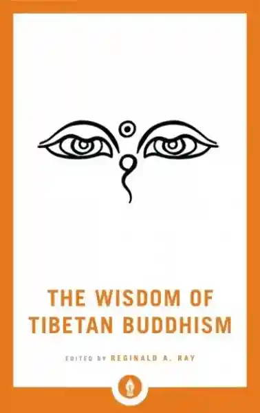 Reginald A. Ray : The Wisdom of Tibetan Buddhism
