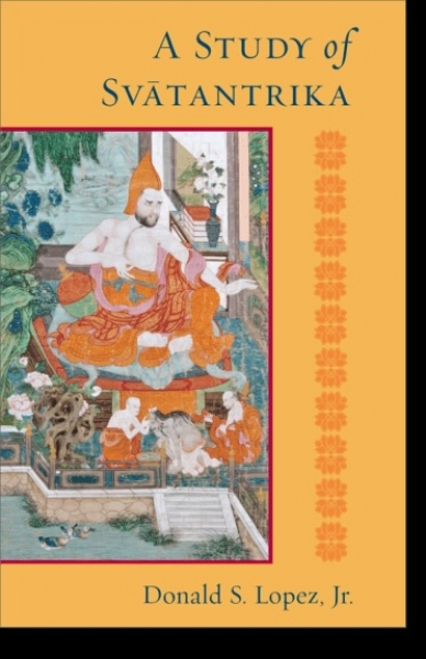 Donald S. Lopez Jr. : A Study of Svatantrika