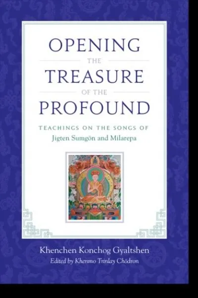 Khenchen Konchog Gyaltshen : Opening the Treasure of the Profound Teachings