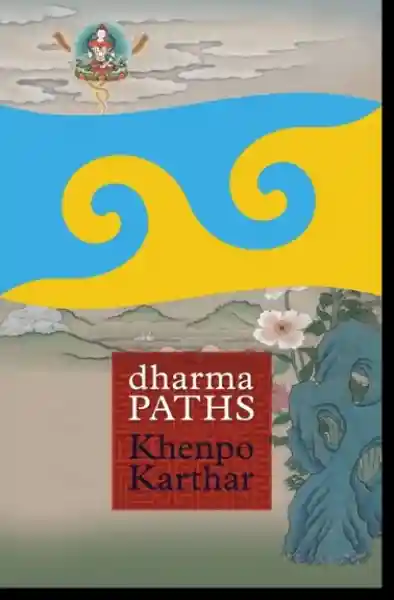 Laura M. Roth : Dharma Paths By Khenpo Karthar Rinpoche