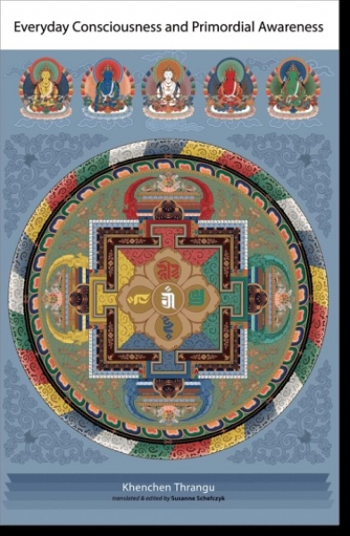 Khenchen Thrangu : Everyday Consciousness and Primordial Awareness