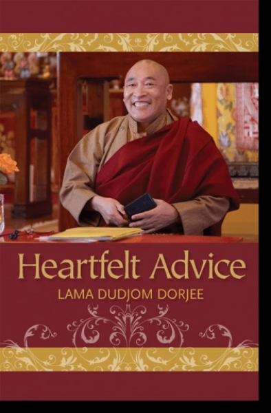 Lama Dudjom Dorjee : Heartfelt Advice