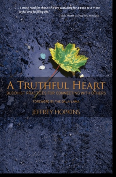 Jeffrey Hopkins : A Truthful Heart Buddhist Practices for Connecting with Others
