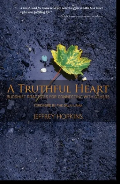 Jeffrey Hopkins : A Truthful Heart Buddhist Practices for Connecting with Others