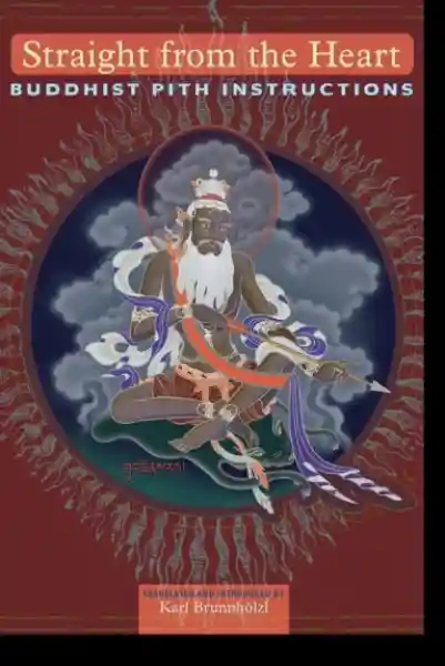 Jamgon Mipham, Karl Brunnhölzl : Straight from the Heart Buddhist Pith Instructions Translated