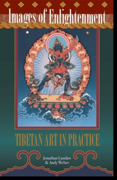 Jonathan Landaw, Andy Weber : Images of Enlightenment Tibetan Art in Practice