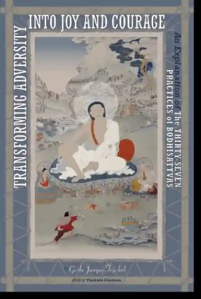 Geshe Jampa Tegchok : Transforming Adversity into Joy and Courage