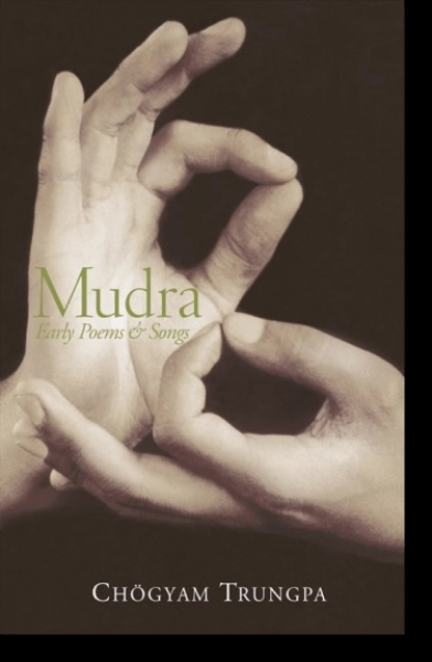 Chogyam Trungpa : Mudra Early Poems and Songs