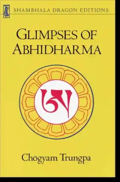 Chogyam Trungpa : Glimpses of Abhidharma