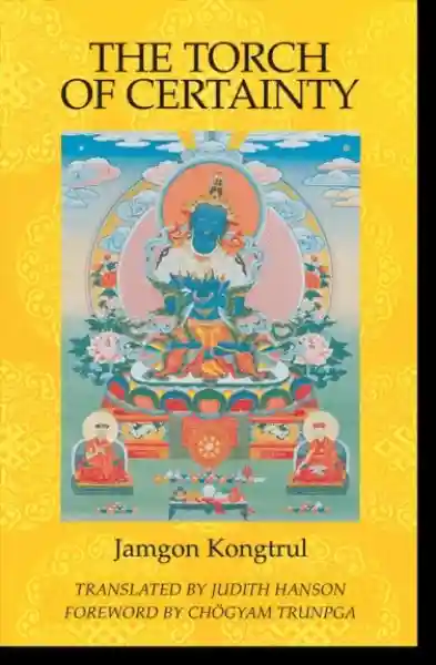 Jamgon Kongtrul Lodro Taye : The Torch of Certainty