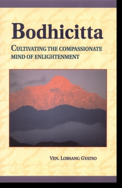 Ven. Lobsang Gyatso : Bodhicitta Cultivating the Compassionate Mind of Enlightenment