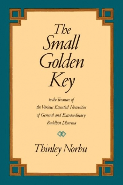 Thinley Norbu : The Small Golden Key - To the Treasure of the Various Essential Necessities of General and Extraordinary Buddhist Dharma