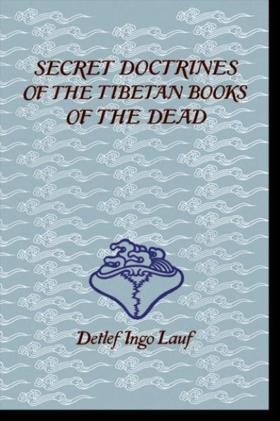Detlef Ingo Lauf : Secret Doctrines of the Tibetan Book of the Dead