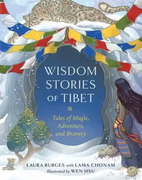 Laura Burges with Lama Chonam : Wisdom Stories of Tibet Tales of Magic, Adventure, and Bravery