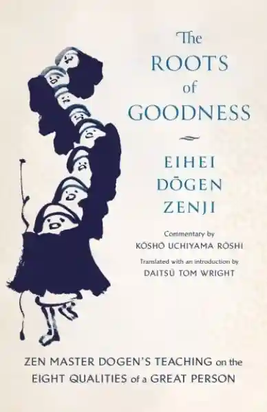 Kosho Uchiyama Roshi : The Roots of Goodness