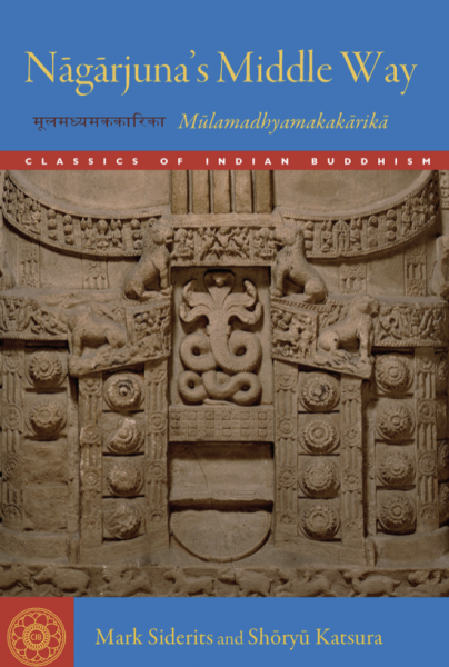 MARK SIDERITS, SHŌRYŪ KATSURA : NĀGĀRJUNA’S MIDDLE WAY Mūlamadhyamakakārikā