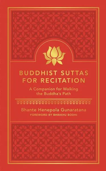 BHANTE GUNARATANA, BHIKKHU BODHI : BUDDHIST SUTTAS FOR RECITATION A Companion for Walking the Buddha's Path