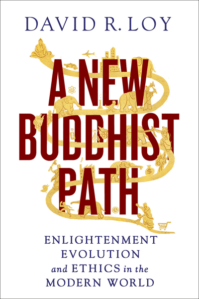 DAVID R. LOY : A NEW BUDDHIST PATH Enlightenment, Evolution, and Ethics in the Modern World