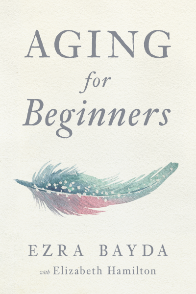 EZRA BAYDA : AGING FOR BEGINNERS