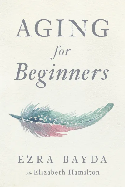 EZRA BAYDA : AGING FOR BEGINNERS