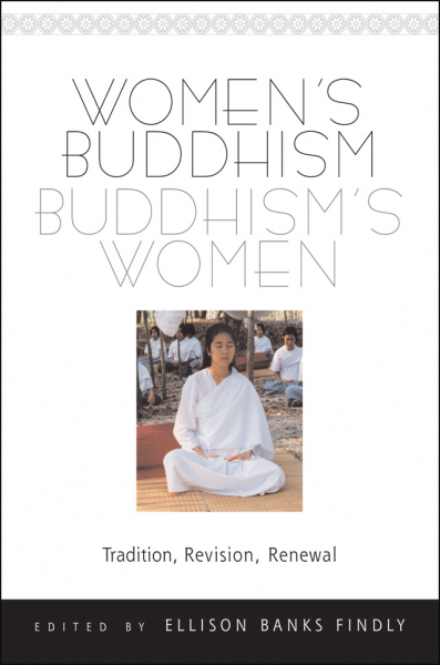 ELLISON BANKS FINDLY : WOMEN’S BUDDHISM, BUDDHISM’S WOMEN Tradition, Revision, Renewal