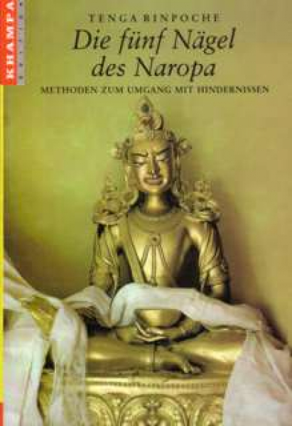 Tenga Rinpoche : Die Fünf Nägel des Naropa