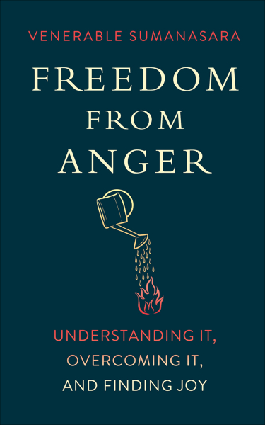ALUBOMULLE SUMANASARA : FREEDOM FROM ANGER Understanding It, Overcoming It, and Finding Joy