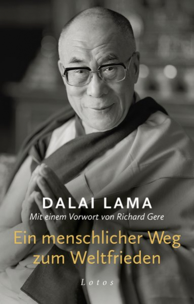 Dalai Lama : Ein menschlicher Weg zum Weltfrieden