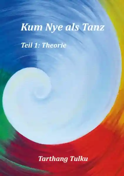 Tarthang Tulku : Kum Nye als Tanz - Teil 1: Theorie