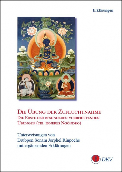 Drubpön Sonam Jorphel Rinpoche : Die Praxis der Zufluchtnahme – lange Erklärungen