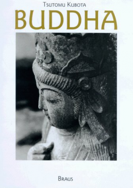 Tsutomu Kubota : Buddha. Wegzeugen aus Stein (Gebundene Ausgabe)