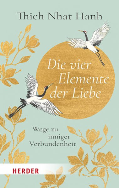 Thich Nhat Hanh : Die vier Elemente der Liebe