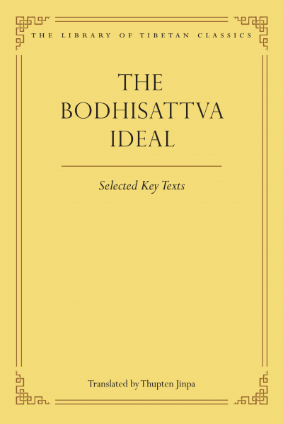 Thupten Jinpa, Julia Stenzel : THE BODHISATTVA IDEAL Key Selected Texts