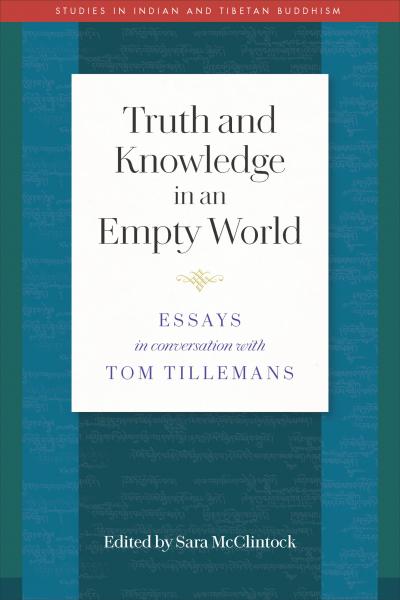 Sara L. McClintock : TRUTH AND KNOWLEDGE IN AN EMPTY WORLD Essays in Conversation with Tom Tillemans