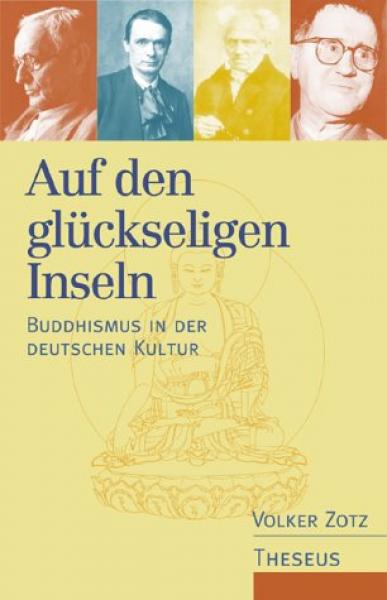 Volker Zotz : Auf den glückseligen Inseln. Buddhismus in der deutschen Kultur (Gebraucht)