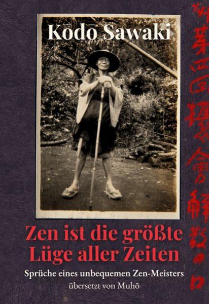 Kodo Sawaki : Zen ist die größte Lüge aller Zeiten (GEB)