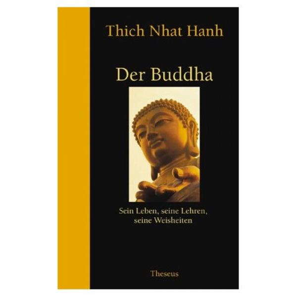 Thich Nhat Hanh : Der Buddha sein Leben ... (GEB)