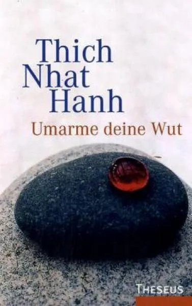 Thich Nhat Hanh - Umarme deine Wut