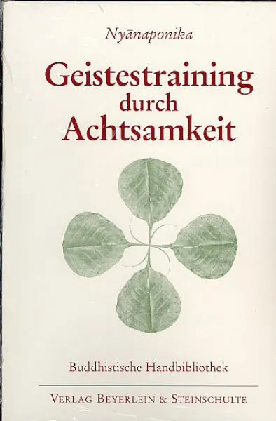 Nyanaponika : GEISTESTRAINING DURCH ACHTSAMKEIT
