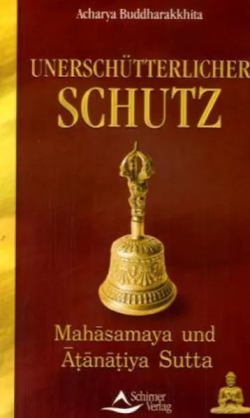 Buddharakkhita, Acharya : Unerschütterlicher Schutz .