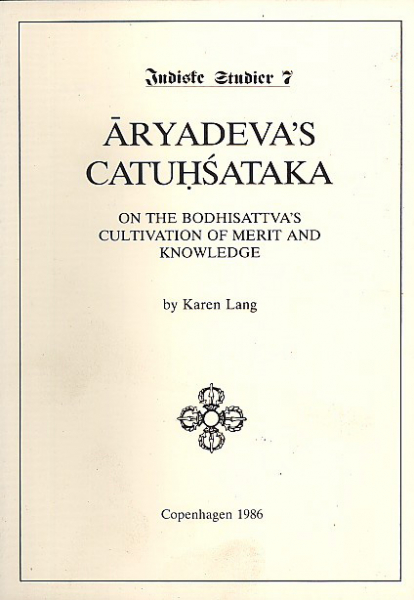Prof. Karen Lang : Aryadeva : Die 400 Verse mit Kommentar (eng.)