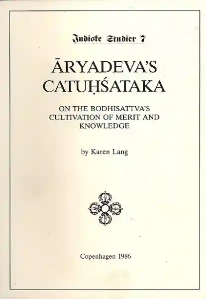 Prof. Karen Lang : Aryadeva : Die 400 Verse mit Kommentar (eng.)