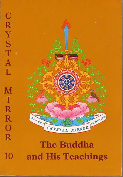 Crystal Mirror 10 : The Buddha and his teaching