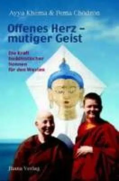 Khema, Ayya ; Chödrön, Pema : Offenes Herz - mutiger Geist .
