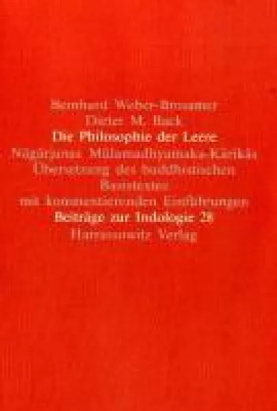 Weber-Brosamer, Bernhard ; Back, Dieter M. : Die Philosophie der Leere . Nagarjunas Mulamadhyamaka-Karikas