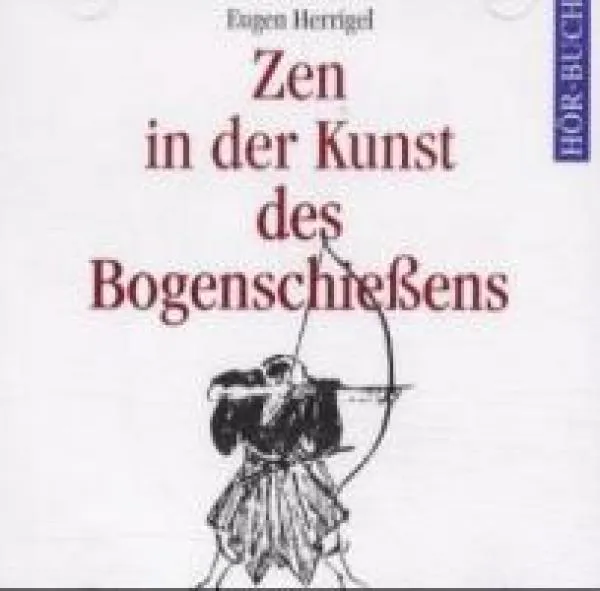 Herrigel, Eugen : Zen in der Kunst des Bogenschießens, 2 Audio-CDs