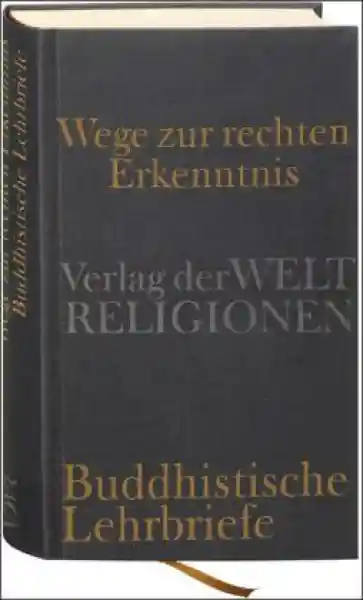Michael Hahn : Buddhistische Lehrbriefe - Wege zur rechten Erkenntnis