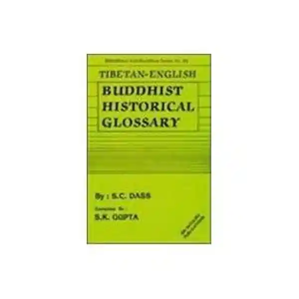 Sarat Chandra Das : Tibetan-English Buddhist Historical Glossary